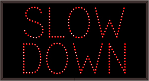 SLOW DOWN